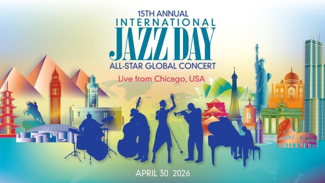 International Jazz Day 2026 to celebrate 15th anniversary with All-Star Global Concert live from Chicago